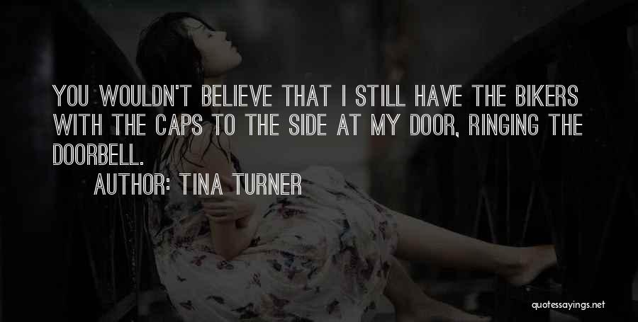 Bikers Quotes By Tina Turner