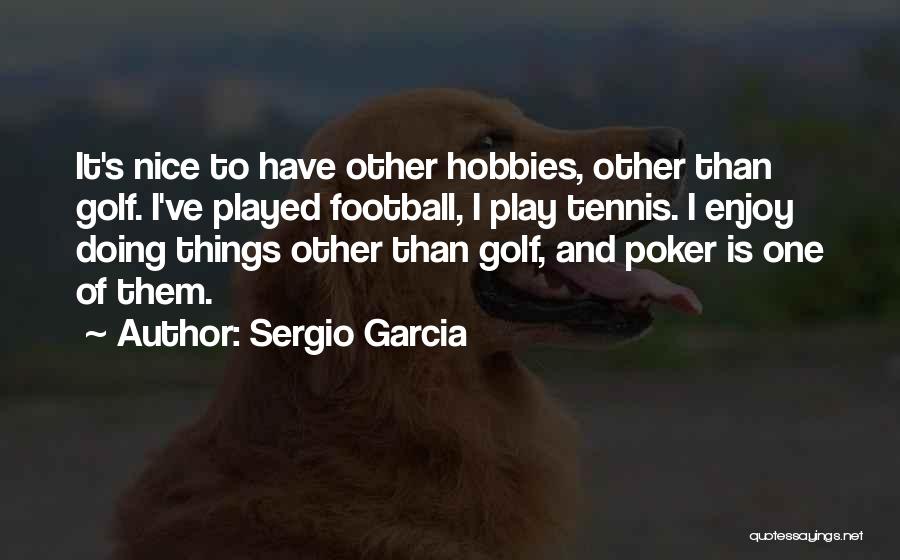Bikie Wars Quotes By Sergio Garcia