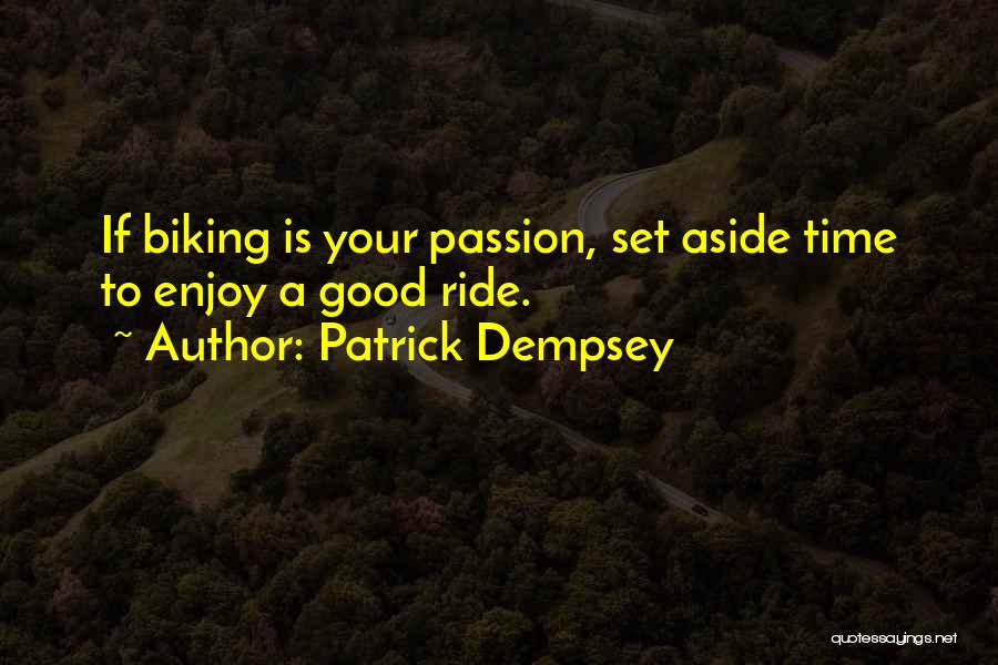 Biking Is My Passion Quotes By Patrick Dempsey