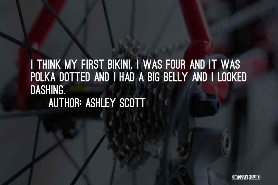 Bikini Quotes By Ashley Scott