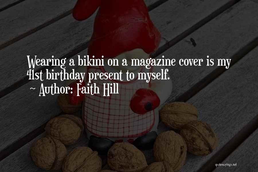 Bikini Quotes By Faith Hill