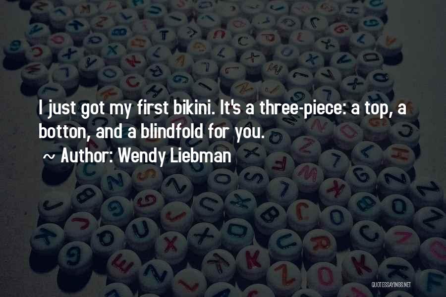 Bikini Quotes By Wendy Liebman