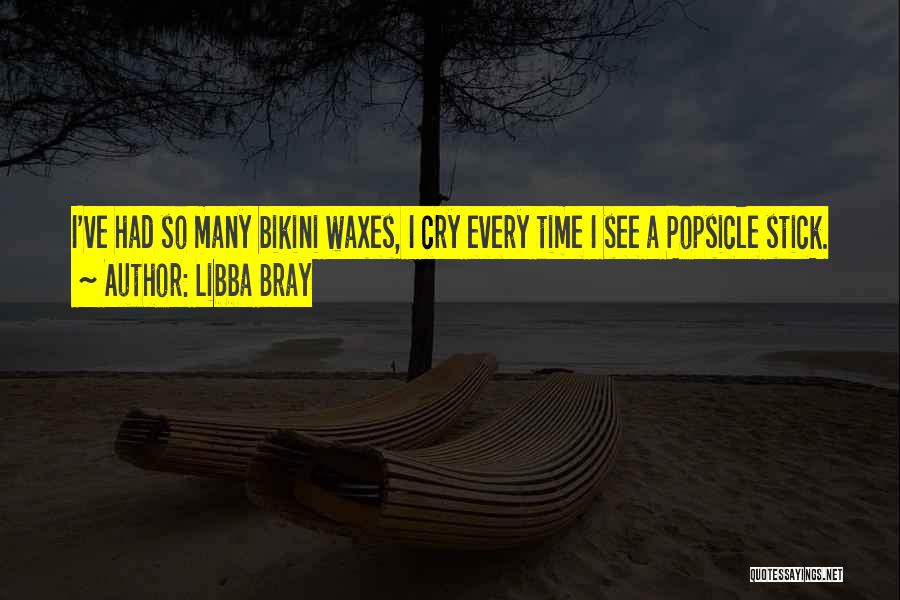 Bikini Wax Quotes By Libba Bray