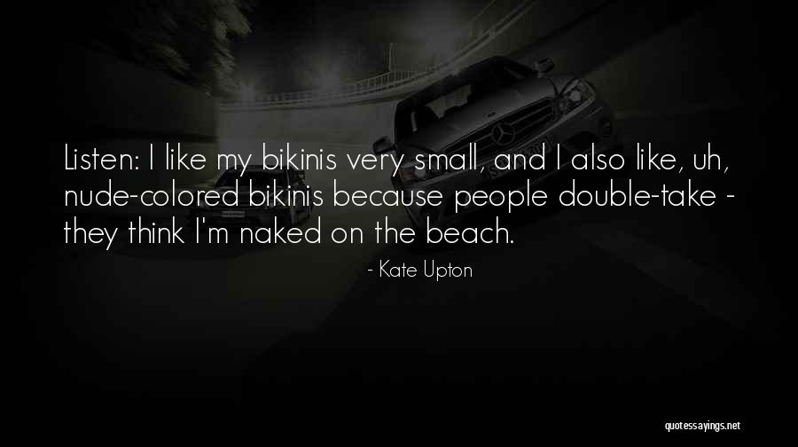 Bikinis Beach Quotes By Kate Upton Bikinis Beach Quotes By Kate Upton