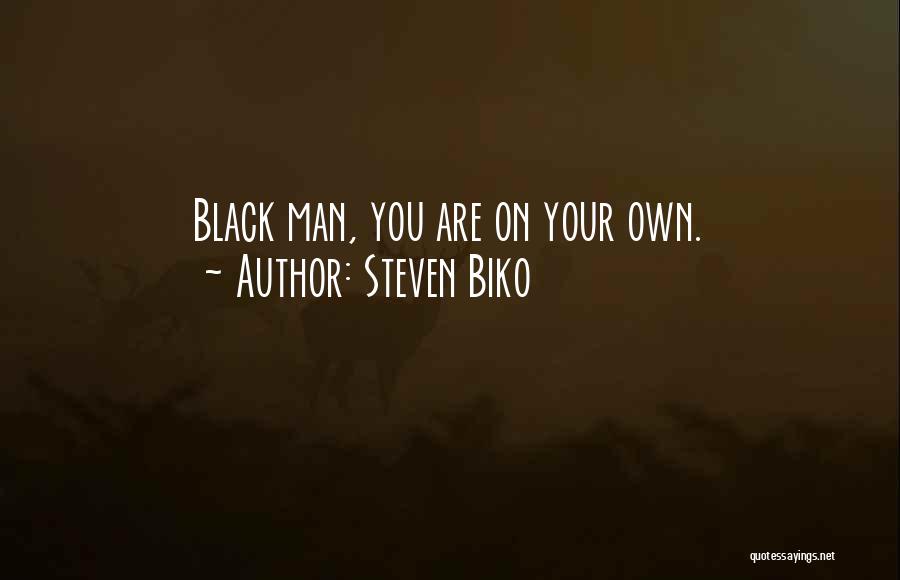 Biko Quotes By Steven Biko