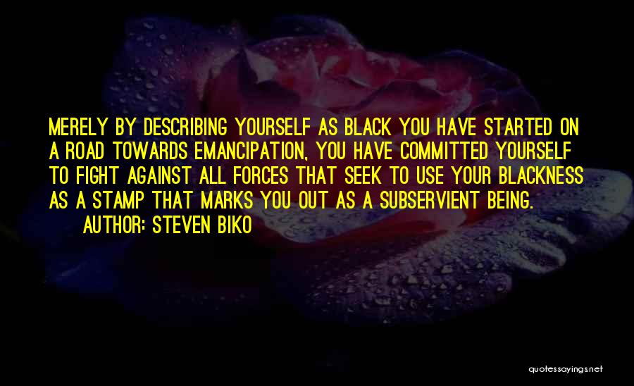 Biko Quotes By Steven Biko