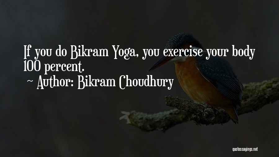 Bikram Choudhury Quotes 1878645