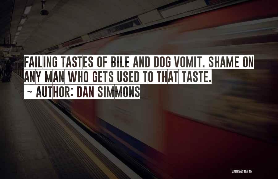 Bile Quotes By Dan Simmons