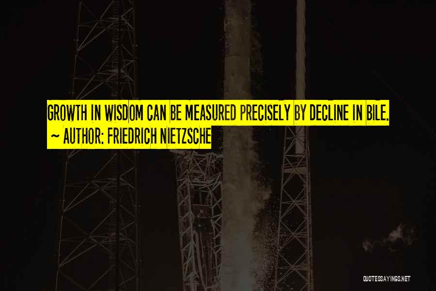 Bile Quotes By Friedrich Nietzsche