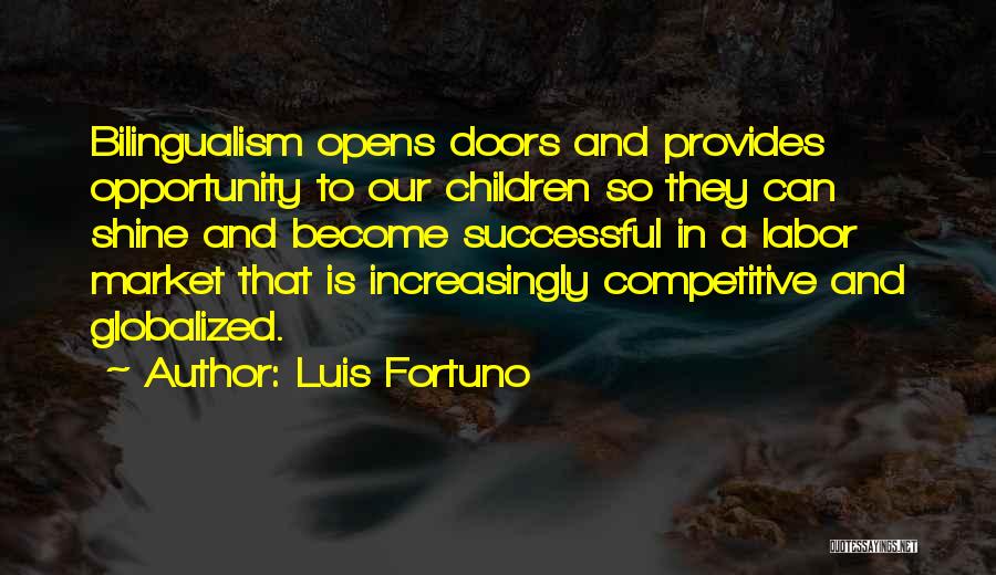 Bilingualism Quotes By Luis Fortuno