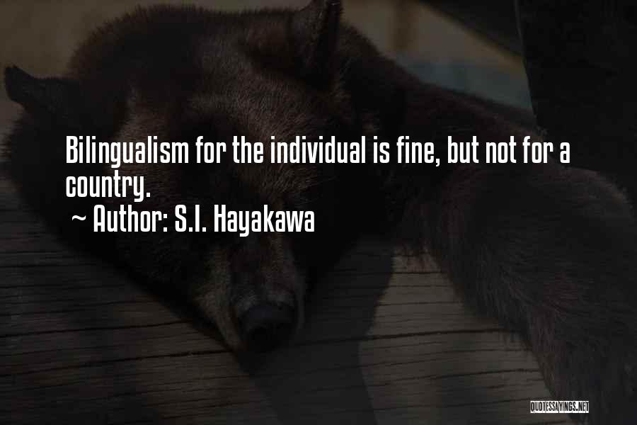 Bilingualism Quotes By S.I. Hayakawa