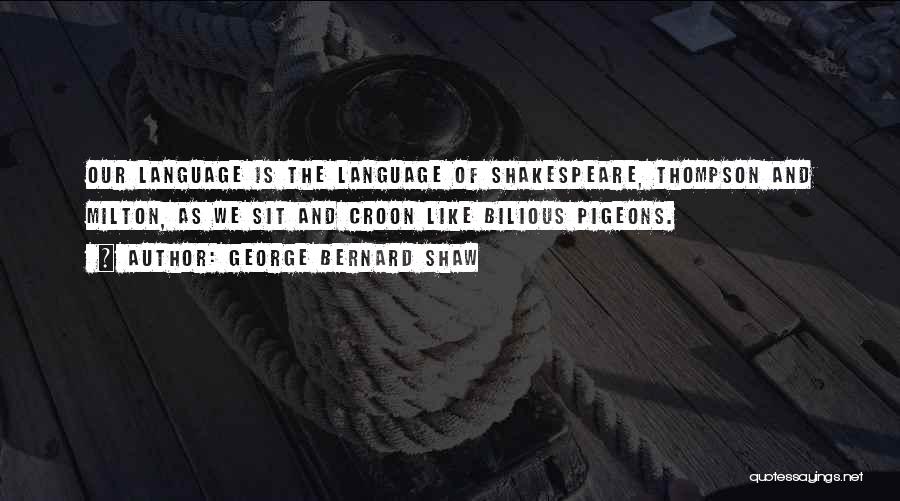 Bilious Quotes By George Bernard Shaw