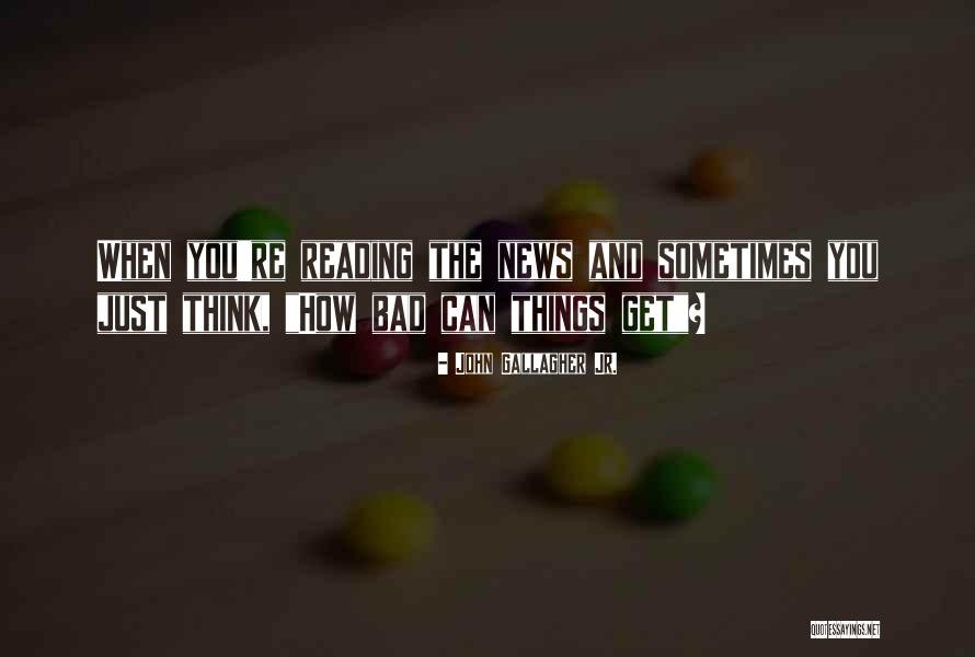 Bilirsen Ki Quotes By John Gallagher Jr. Bilirsen Ki Quotes By John Gallagher Jr.
