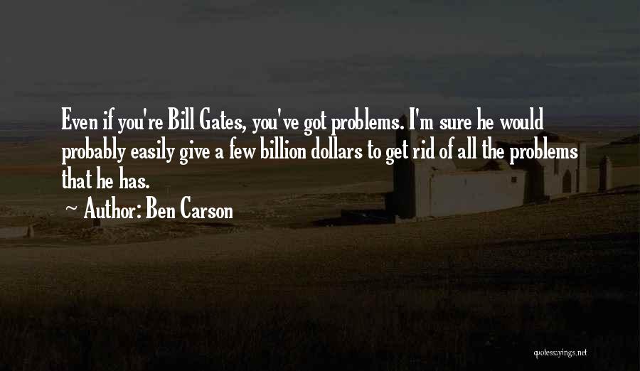 Bill And Ben Quotes By Ben Carson