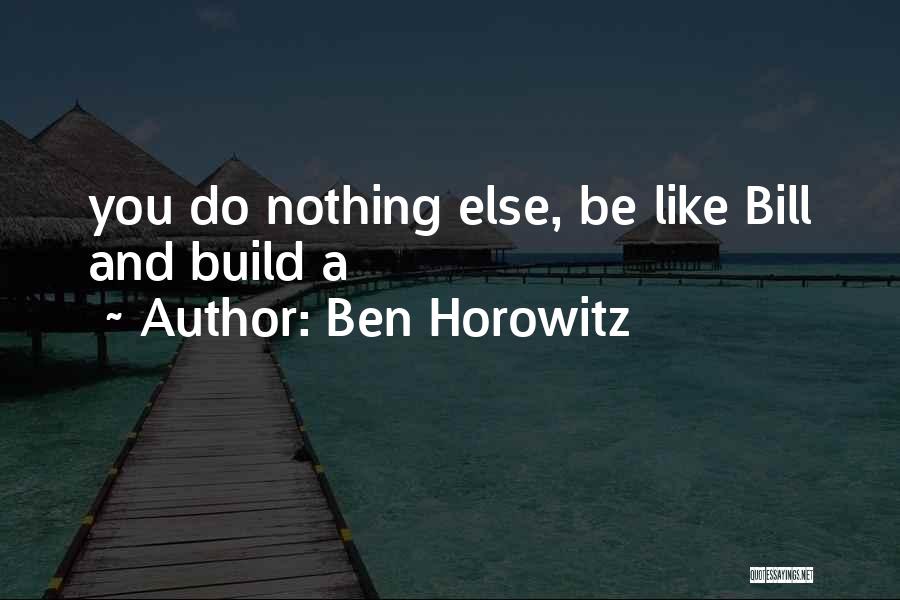 Bill And Ben Quotes By Ben Horowitz