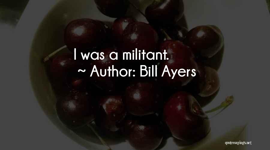 Bill Ayers Quotes 412416