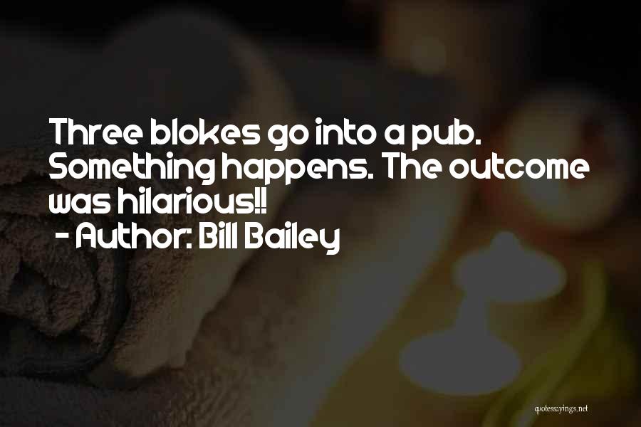 Bill Bailey Quotes 710539