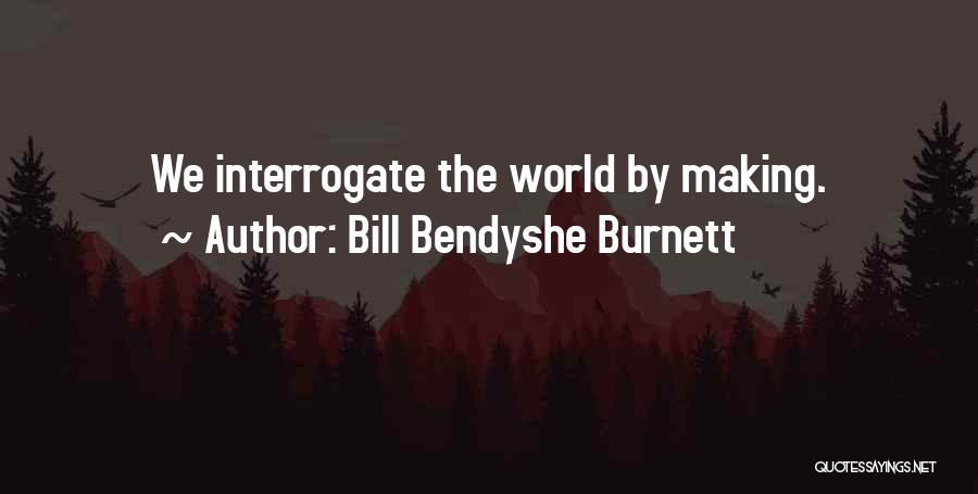 Bill Bendyshe Burnett Quotes 1574383