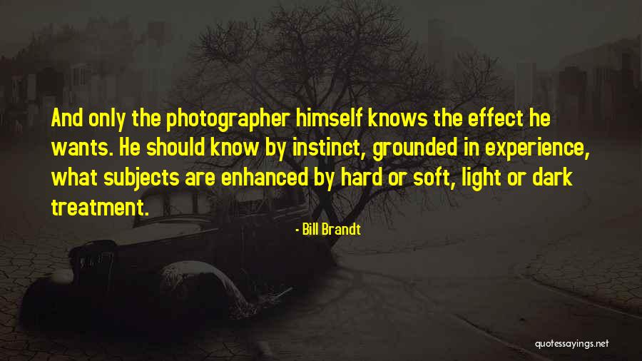 Bill Brandt Quotes 1636054 Bill Brandt Quotes 1636054