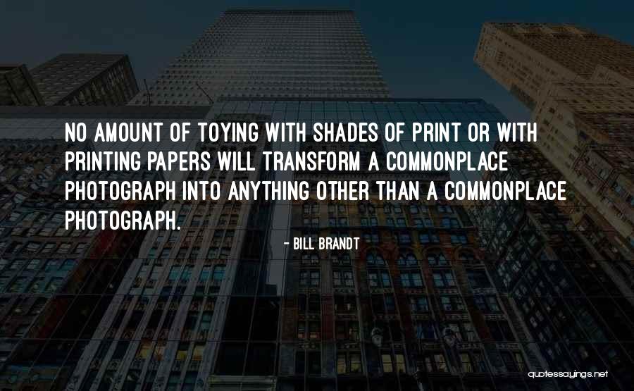 Bill Brandt Quotes 1667289 Bill Brandt Quotes 1667289