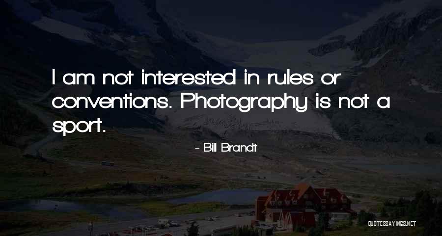 Bill Brandt Quotes 2197625 Bill Brandt Quotes 2197625