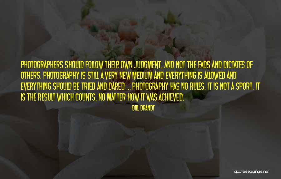 Bill Brandt Quotes 866038 Bill Brandt Quotes 866038