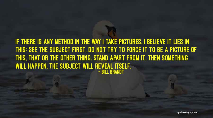 Bill Brandt Quotes 879172