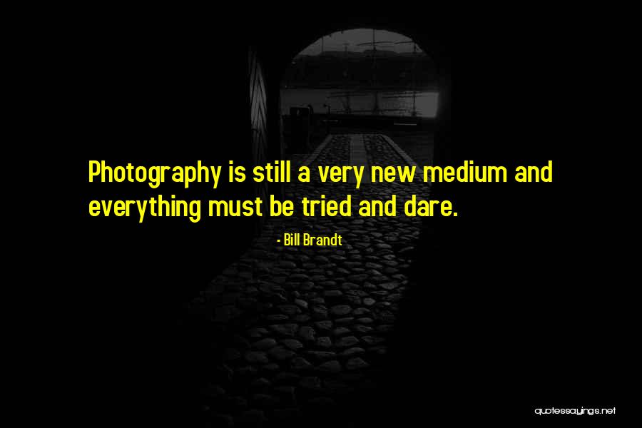 Bill Brandt Quotes 945164