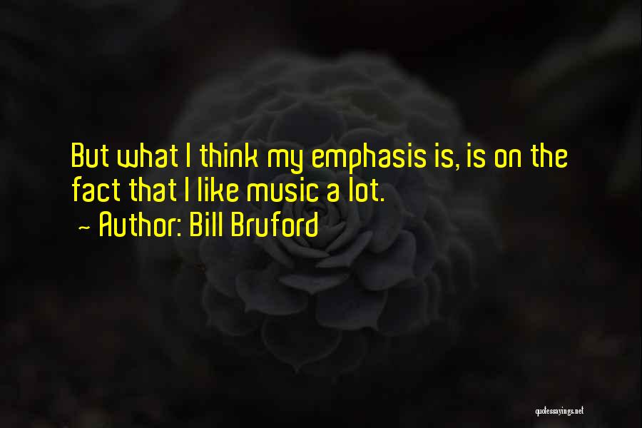 Bill Bruford Quotes 1840556