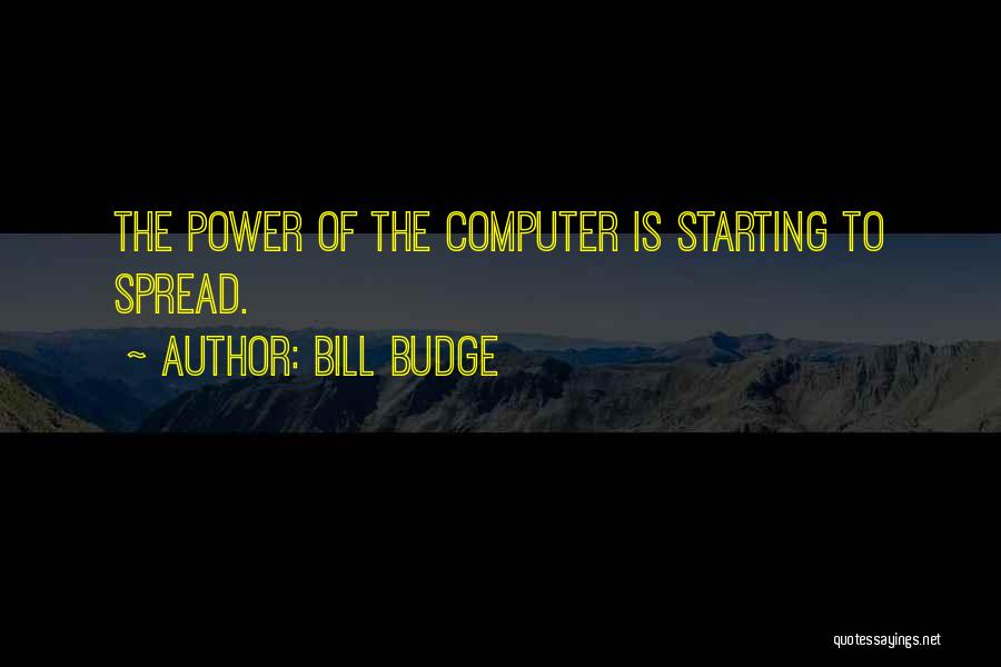 Bill Budge Quotes 867600