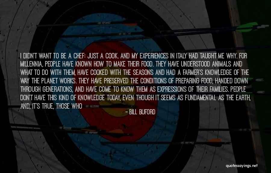 Bill Buford Quotes 134788 Bill Buford Quotes 134788