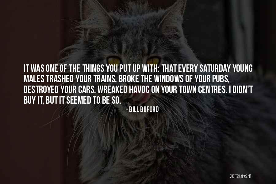 Bill Buford Quotes 1378320 Bill Buford Quotes 1378320