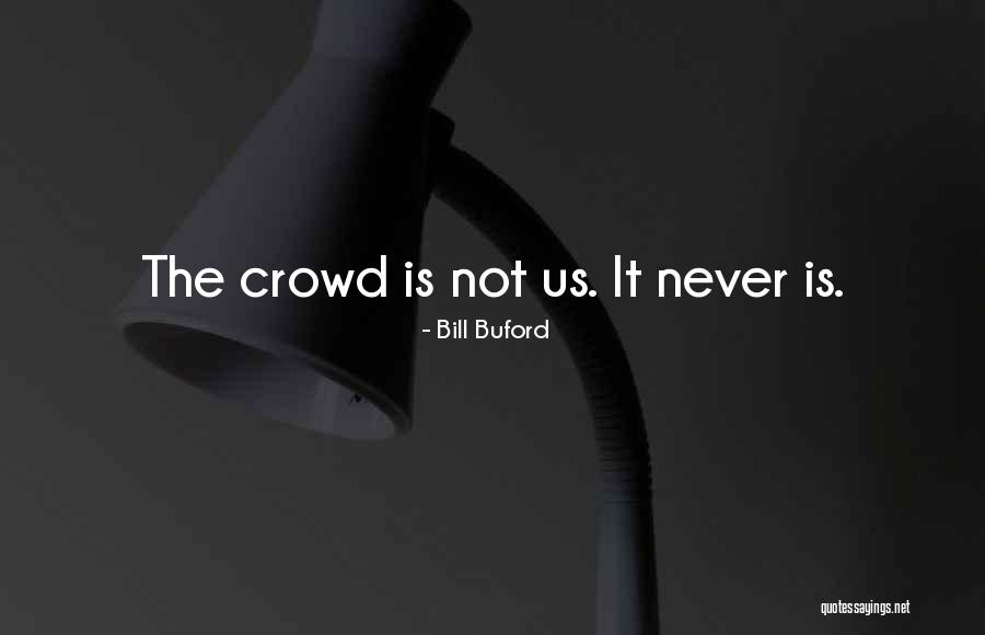 Bill Buford Quotes 1825234 Bill Buford Quotes 1825234