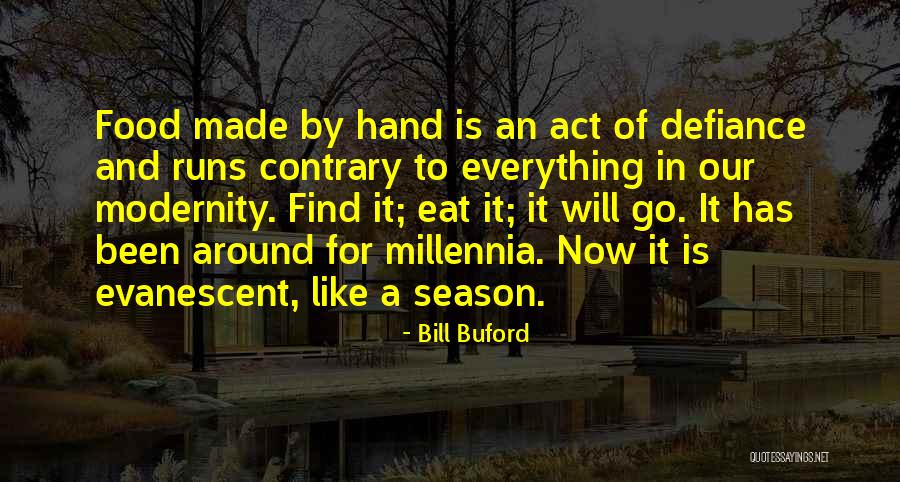 Bill Buford Quotes 1849161 Bill Buford Quotes 1849161