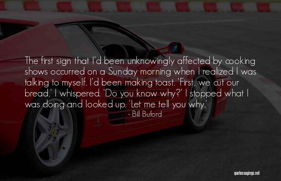 Bill Buford Quotes 963528