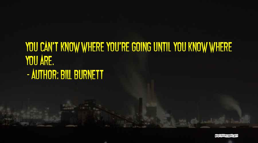 Bill Burnett Quotes 827384