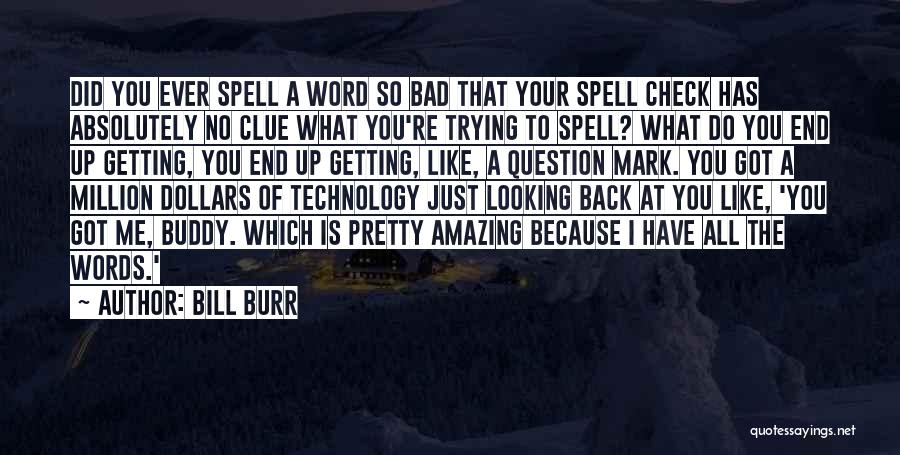 Bill Burr Quotes 1039386