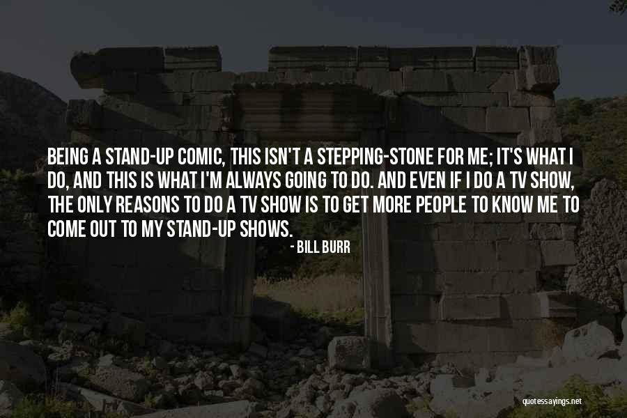 Bill Burr Quotes 1356156 Bill Burr Quotes 1356156