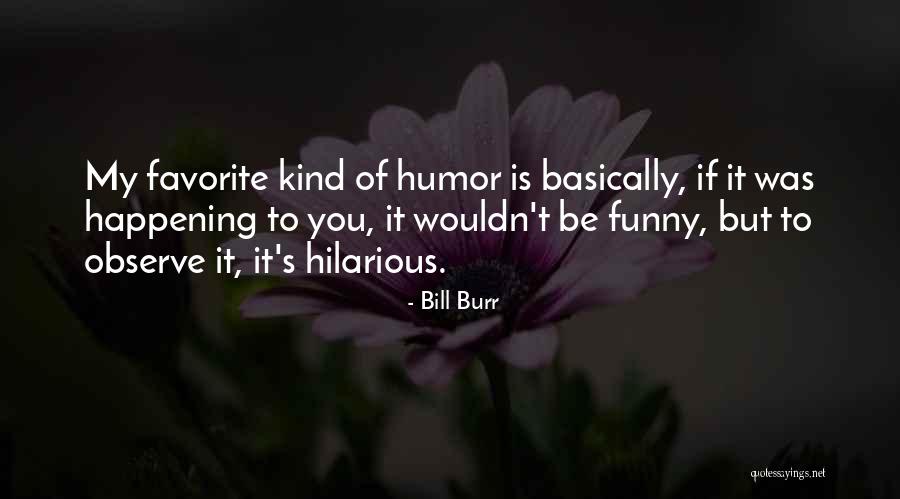 Bill Burr Quotes 1364044