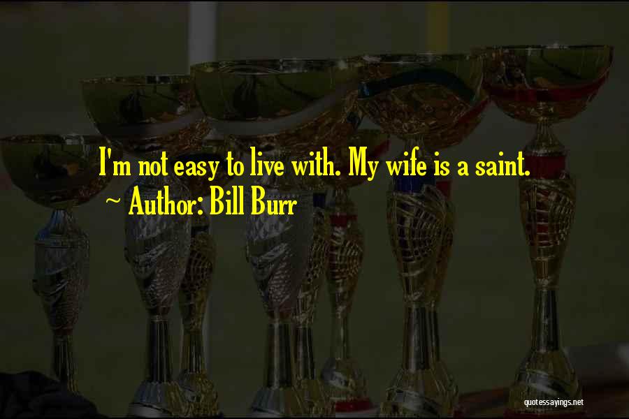 Bill Burr Quotes 162337