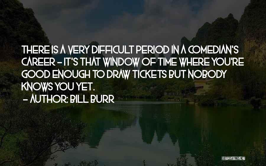 Bill Burr Quotes 1663222