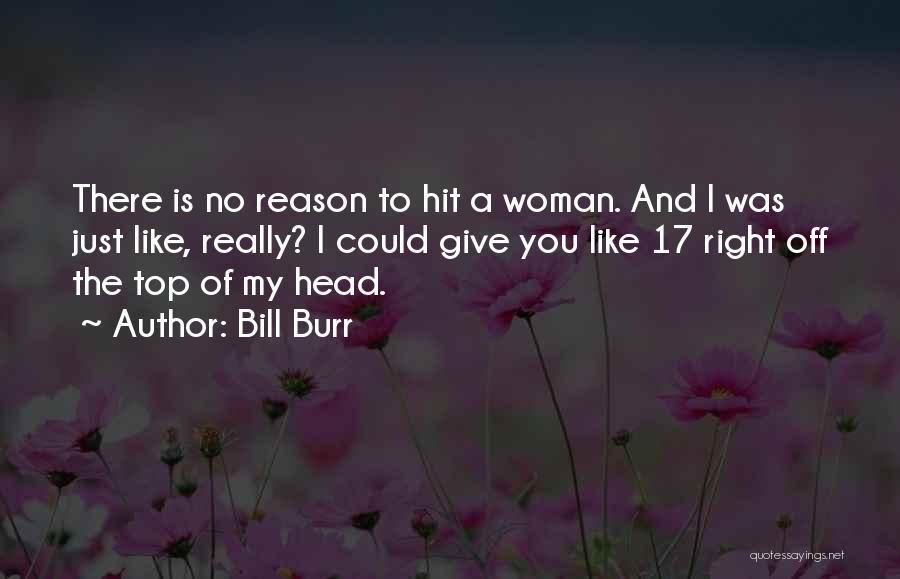 Bill Burr Quotes 1733714