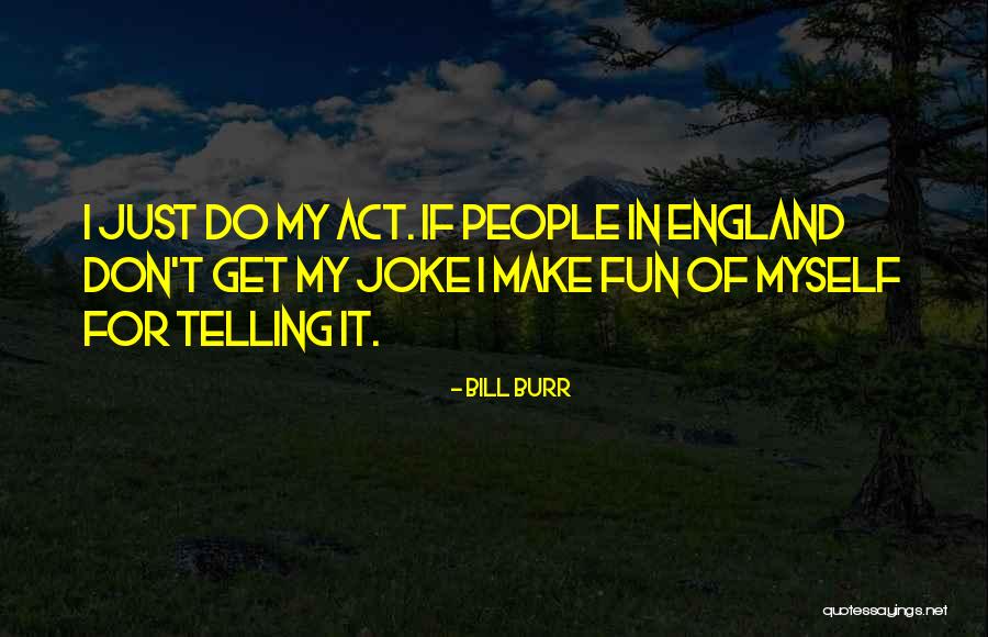 Bill Burr Quotes 1845979 Bill Burr Quotes 1845979