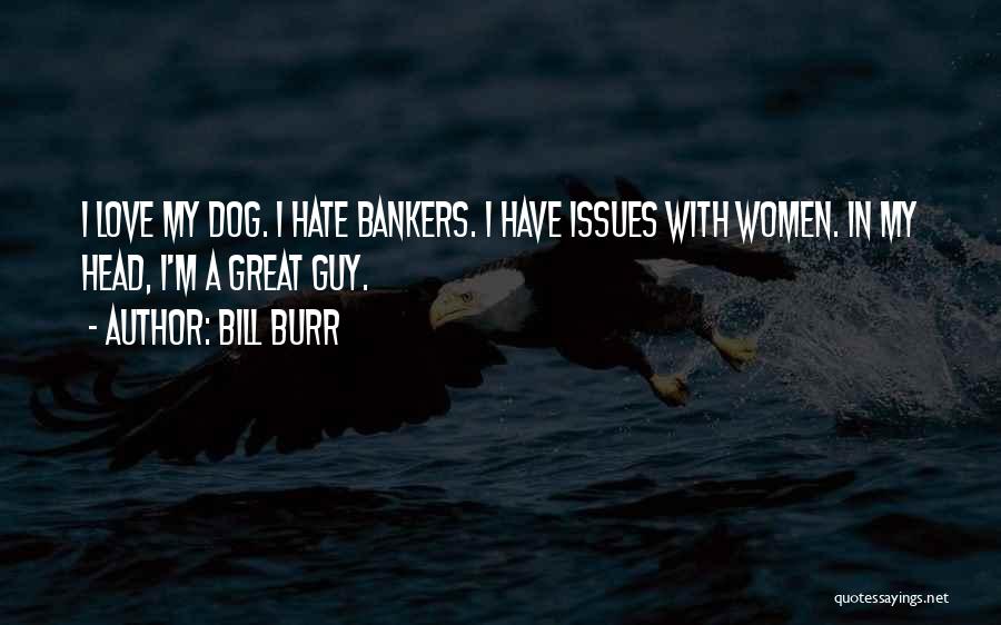 Bill Burr Quotes 192072