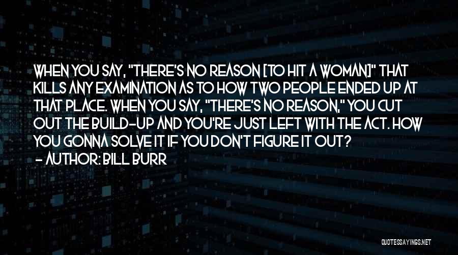 Bill Burr Quotes 1956936