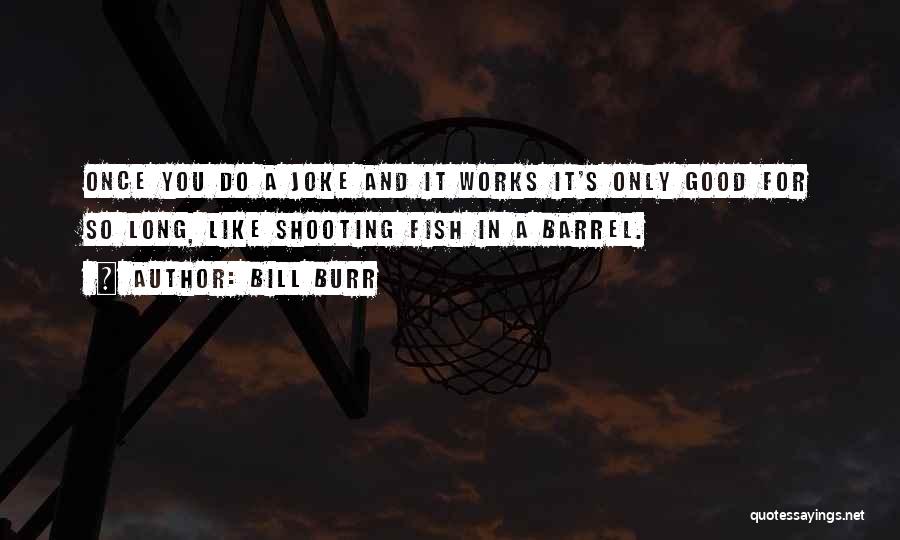 Bill Burr Quotes 2037420