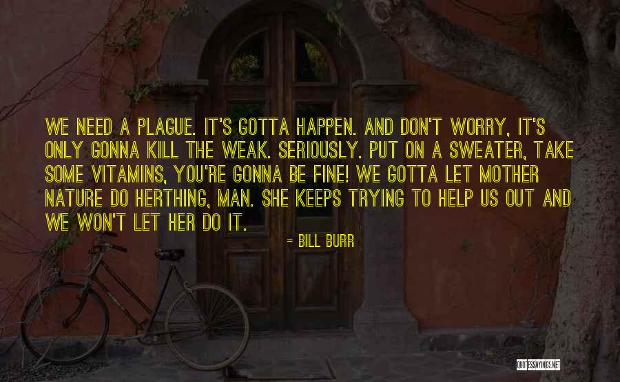 Bill Burr Quotes 2194953