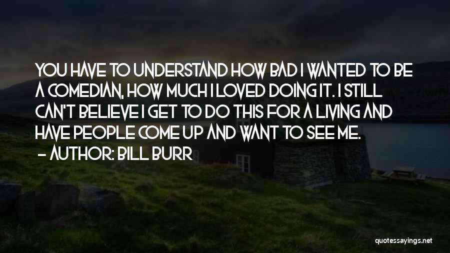 Bill Burr Quotes 430394