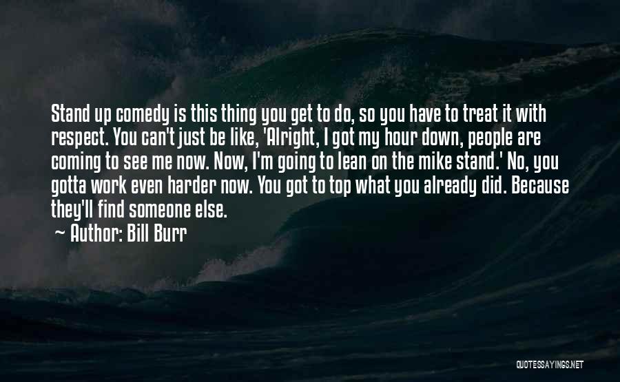 Bill Burr Quotes 557494