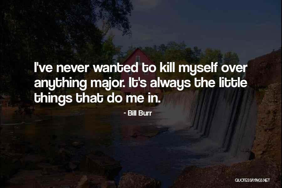 Bill Burr Quotes 608972 Bill Burr Quotes 608972